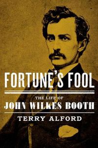 Cover image for Fortune's Fool: The Life of John Wilkes Booth