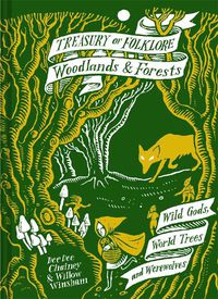 Cover image for Treasury of Folklore: Woodlands and Forests: Wild Gods, World Trees and Werewolves