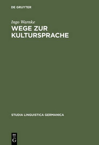 Cover image for Wege zur Kultursprache: Die Polyfunktionalisierung des Deutschen im juridischen Diskurs (1200-1800)