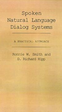 Cover image for Spoken Natural Language Dialog Systems: A Practical Approach