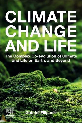 Cover image for Climate Change and Life: The Complex Co-evolution of Climate and Life on Earth, and Beyond