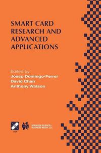 Cover image for Smart Card Research and Advanced Applications: IFIP TC8 / WG8.8 Fourth Working Conference on Smart Card Research and Advanced Applications September 20-22, 2000, Bristol, United Kingdom