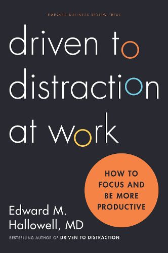 Cover image for Driven to Distraction at Work: How to Focus and Be More Productive