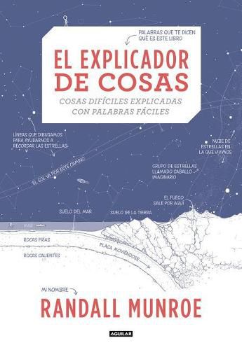 El explicador de cosas: cosas dificiles explicadas con palabras faciles / Thing Explainer: Complicated Stuff in Simple Words