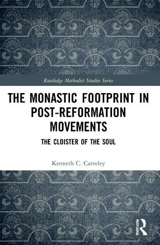 Cover image for The Monastic Footprint in Post-Reformation Movements