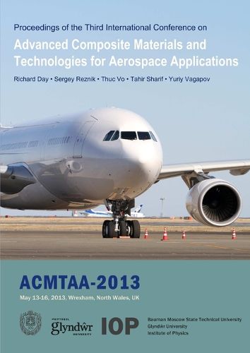 Cover image for Advanced Composite Materials and Technologies for Aerospace Applications: Proceedings of the Second International Conference, Wrexham, UK, May 13-16, 2013