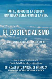 Cover image for El Existencialismo En Kierkegaard, Dilthey, Heidegger y Sartre