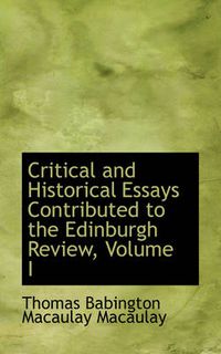 Cover image for Critical and Historical Essays Contributed to the Edinburgh Review, Volume I