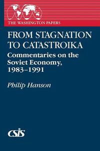 Cover image for From Stagnation to Catastroika: Commentaries on the Soviet Economy, 1983-1991