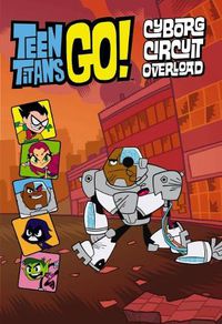 Cover image for Dc Comics: Teen Titans Go! Cyborg Circuit Overload