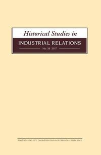 Cover image for Historical Studies in Industrial Relations, Volume 38 2017