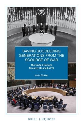 Cover image for Saving Succeeding Generations from the Scourge of War: The United Nations Security Council at 75