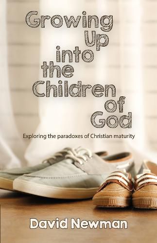 Cover image for Growing Up into the Children of God: Exploring the Paradoxes of Christian Maturity