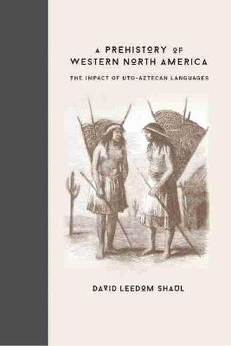 Cover image for A Prehistory of Western North America: The Impact of Uto-Aztecan Languages