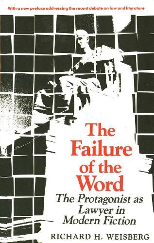 Cover image for The Failure of the Word: The Protagonist as Lawyer in Modern Fiction
