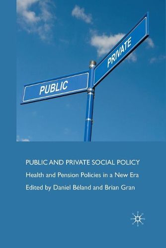 Cover image for Public and Private Social Policy: Health and Pension Policies in a New Era