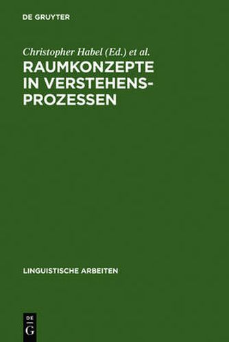 Cover image for Raumkonzepte in Verstehensprozessen: Interdisziplinare Beitrage Zu Sprache Und Raum