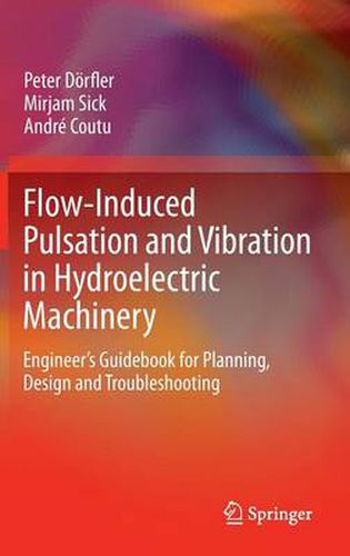 Cover image for Flow-Induced Pulsation and Vibration in Hydroelectric Machinery: Engineer's Guidebook for Planning, Design and Troubleshooting