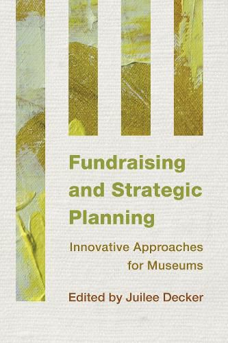 Cover image for Fundraising and Strategic Planning: Innovative Approaches for Museums