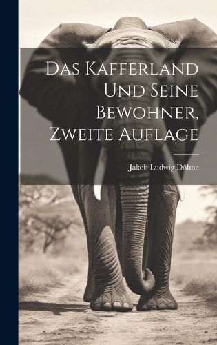 Cover image for Das Kafferland und seine Bewohner, Zweite Auflage