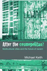 Cover image for After the Cosmopolitan?: Multicultural Cities and the Future of Racism