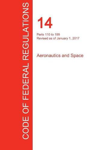 Cover image for CFR 14, Parts 110 to 199, Aeronautics and Space, January 01, 2017 (Volume 3 of 5)