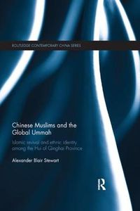 Cover image for Chinese Muslims and the Global Ummah: Islamic Revival and Ethnic Identity Among the Hui of Qinghai Province