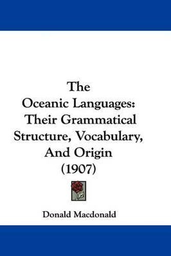 Cover image for The Oceanic Languages: Their Grammatical Structure, Vocabulary, and Origin (1907)