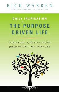 Cover image for Daily Inspiration for the Purpose Driven Life: Scriptures and Reflections from the 40 Days of Purpose