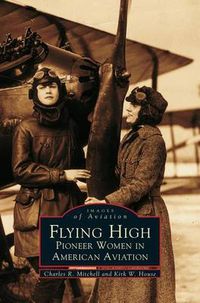 Cover image for Flying High: Pioneer Women in American Aviation