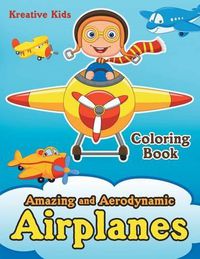 Cover image for Amazing and Aerodynamic Airplanes Coloring Book