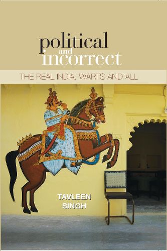 Cover image for Political And Incorrect: The Real India,warts And All