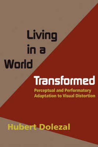 Cover image for Living in a World Transformed: Perceptual and Performatory Adaptation to Visual Distortion