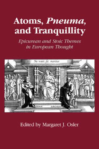 Cover image for Atoms, Pneuma, and Tranquillity: Epicurean and Stoic Themes in European Thought