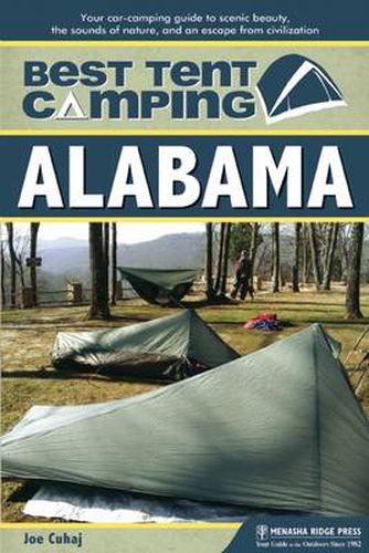 Cover image for Best Tent Camping: Alabama: Your Car-Camping Guide to Scenic Beauty, the Sounds of Nature, and an Escape from Civilization