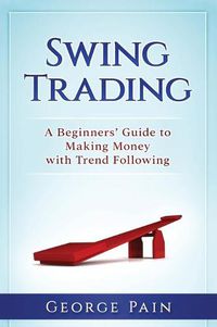 Cover image for Swing Trading: A Beginners' Guide to making money with trend following