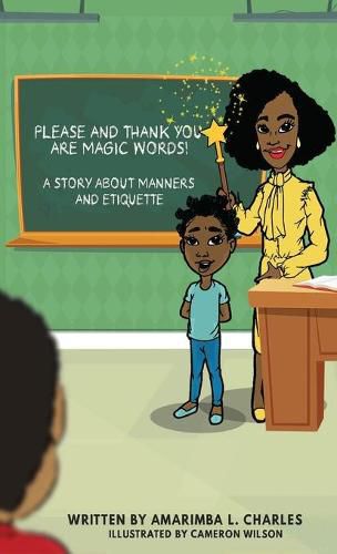 Please And Thank You Are Magic Words: A Story About Manners And Etiquette