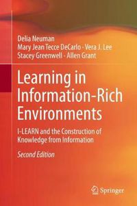 Cover image for Learning in Information-Rich Environments: I-LEARN and the Construction of Knowledge from Information