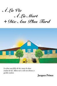 Cover image for a la Vie a la Mort ] Dix ANS Plus Tard