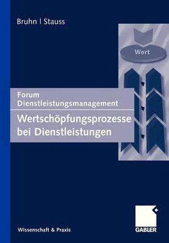 Wertschoepfungsprozesse Bei Dienstleistungen: Forum Dienstleistungsmanagement