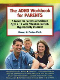 Cover image for The ADHD Workbook for Parents: A Guide for Parents of Children Ages 2-12 with Attention-Deficit/Hyperactivity Disorder