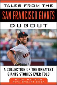 Cover image for Tales from the San Francisco Giants Dugout: A Collection of the Greatest Giants Stories Ever Told