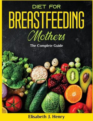 Cover image for Diet For Breastfeeding Mothers: The Complete Guide