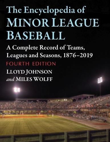 Cover image for The Encyclopedia of Minor League Baseball: A Complete Record of Teams, Leagues and Seasons, 1876-2019