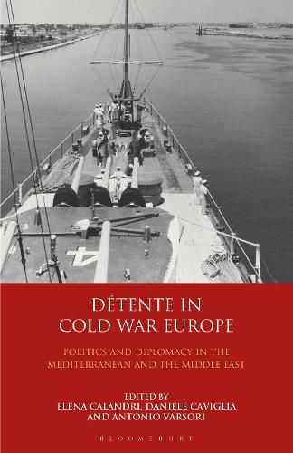 Cover image for Detente in Cold War Europe: Politics and Diplomacy in the Mediterranean and the Middle East