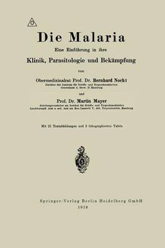 Die Malaria: Eine Einfuhrung in Ihre Klinik, Parasitologie Und Bekampfung