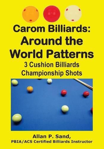 Carom Billiards: Around the World Patterns: 3-Cushion Billiards Championship Shots