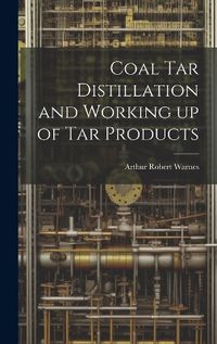 Cover image for Coal tar Distillation and Working up of tar Products