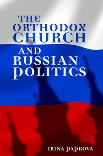 Cover image for The Orthodox Church and Russian Politics