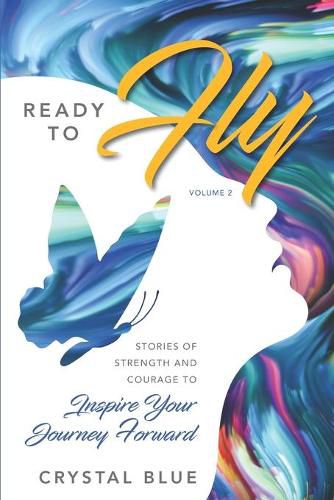 Cover image for Ready to Fly: Stories of Strength and Courage to Inspire Your Journey Forward